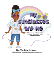 My Sunglasses and Me: A fun way to understand how and why this autistic child used sunglasses.