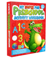 My Super Fun Preshool Activity Workbook for Children: Pattern Writing, Colors, Shapes, Numbers 1-10, Early Math, Alphabet, Brain Booster Activities, Following Directions and Interactive Activities ( Ages 3 to 5 Kids )