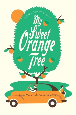 My Sweet Orange Tree - Vasconcelos, Jose Mauro De, and Entrekin, Alison (Translated by)