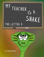 My Teacher is a snake The Letter B