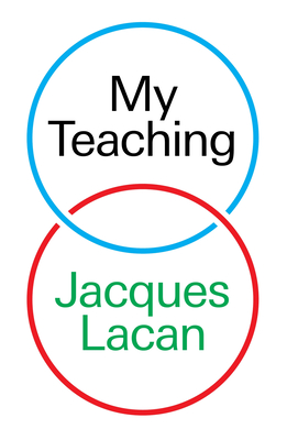 My Teaching - Lacan, Jacques, and Macey, David (Translated by), and Miller, Jacques-Alain (Preface by)