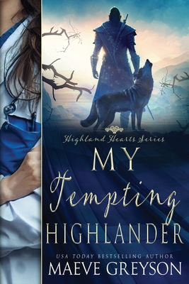 My Tempting Highlander - A Scottish Historical Time Travel Romance (Highland Hearts - Book 3) - Greyson, Maeve