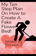 My Ten Step Plan on How To Create A Fake Flower Bed!