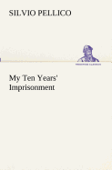 My Ten Years' Imprisonment