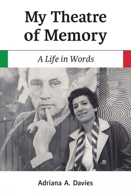 My Theatre of Memory: A Life in Words Volume 39 - Davies, Adriana A