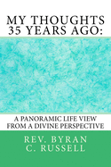 My Thoughts 35 Years Ago: : A Panoramic Life View From A Divine Perspective
