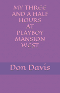 My three and a half hours at Playboy Mansion West