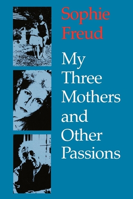 My Three Mothers and Other Passions - Freud, Sophie