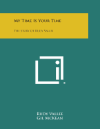 My Time Is Your Time: The Story of Rudy Vallee