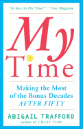 My Time: Making the Most of the Bonus Decades After 50