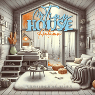 My Tiny House Autumn Coloring Book for Adults 2: Interior Coloring Book Tiny House Coloring Book Autumn Decoration Coloring Book