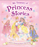 My Treasury of Princess Stories: A Collection of Enchanthing Stories to Read and Share