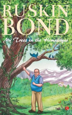 MY TREES IN THE HIMALAYAS: Selected & Compiled - Bond, Ruskin