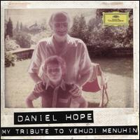 My Tribute to Yehudi Menuhin - Alberto Lysy (candenza); Avi Avital (mandolin); Chen Reiss (soprano); Christiane Starke (cello); Daniel Hope (violin);...