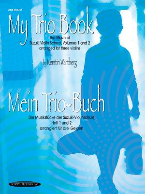 My Trio Book (Mein Trio-Buch) (Suzuki Violin Volumes 1-2 Arranged for Three Violins): Violin 3 - Wartberg, Kerstin