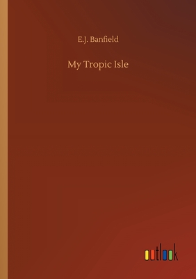 My Tropic Isle - Banfield, E J