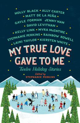 My True Love Gave to Me: Twelve Holiday Stories - Perkins, Stephanie, and Black, Holly (Contributions by), and Carter, Ally (Contributions by)