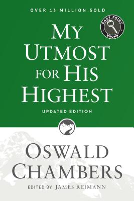 My Utmost for His Highest: Updated Language Easy Print Edition - Chambers, Oswald, and Reimann, James (Editor)