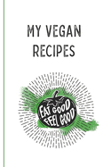 My Vegan Recipes: Best Vegan Recipes a Book To Write In