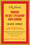 (My Version) Proposed the Best 17Th Century South Carolina Black Cooks: First Thanksgiving and Christmas Emanuel Cookbook