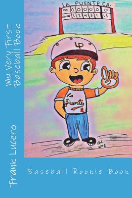 My Very First Baseball Book: Rookie Book - Lucero, Frank