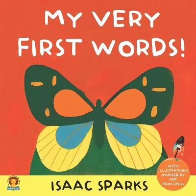 My very first words !: With illustrations inspired by art paintings - Sparks, Isaac