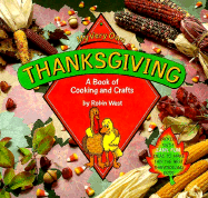 My Very Own Thanksgiving: A Book of Cooking and Crafts - West, Robin, and Wolfe, Robert L (Photographer), and Wolfe, Diane (Photographer)