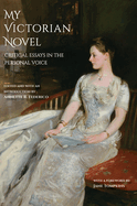 My Victorian Novel: Critical Essays in the Personal Voice