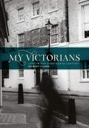 My Victorians: Lost in the Nineteenth Century