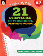 My View, My Voice, Levels K-2: 21 Strategies for Powerful, Persuasive Writing