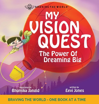 My Vision Quest: The Power Of Dreaming Big - Jones, Eevi