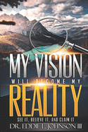 My Vision Will Become My Reality