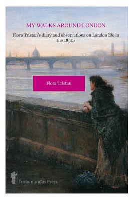 My Walks Around London by Flora Tristan - Tristan, Flora