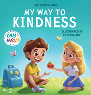 My Way to Kindness: Children's Book about Love to Others, Empathy and Inclusion (Preschool Feelings Book)