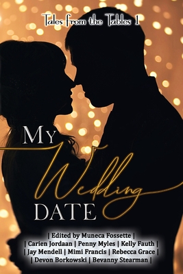 My Wedding Date: Tales from the Tables - Publications, 4 Horsemen (Compiled by), and Fossette, Mueca (Editor)