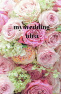 My Wedding Idea: Notebook, Plan My Wedding, Wedding Detail, Memory