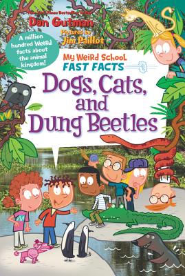 My Weird School Fast Facts: Dogs, Cats, and Dung Beetles - Gutman, Dan