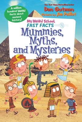 My Weird School Fast Facts: Mummies, Myths, and Mysteries - Gutman, Dan