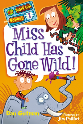 My Weirder School #1: Miss Child Has Gone Wild! - Gutman, Dan
