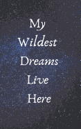 My Wildest Dreams Live Here: Pocket Sized, College Ruled Journal, Notebook, Composition Book, Gift