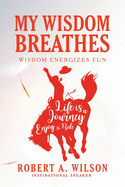 My Wisdom Breathes: Wisdom Energizes Fun
