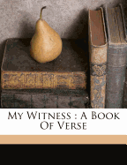 My Witness: A Book of Verse