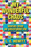 My Wonderful Chaos: Stories from an Unscripted Life