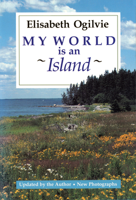 My World Is an Island (Gay's Island, Maine) - Ogilvie, Elisabeth