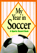 My Year in Soccer: A Sports Record Book - Warner Books