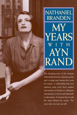My Years with Ayn Rand - Branden, Nathaniel, Dr., PhD