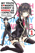 My Youth Romantic Comedy Is Wrong, as I Expected, Vol. 1 (Light Novel): Volume 1