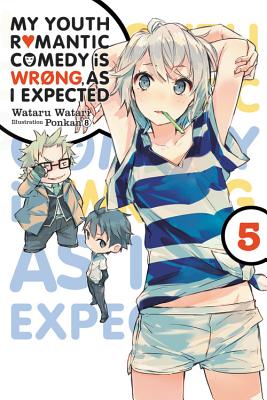 My Youth Romantic Comedy Is Wrong, as I Expected, Vol. 5 (Light Novel): Volume 5 - Watari, Wataru, and Ponkan 8, Ponkan