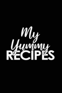 My Yummy Recipes: Lined Blank Notebook/Journal for Recipes / cookbook / Journaling.