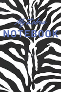 My Zebra notebook: zebra gift for zebra lovers, men, women, boys and girls - Lined notebook/journal/diary/logbook/jotter